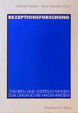 Rezeptionsforschung: Theorien und Untersuchungen zum Umgang mit Massenmedien