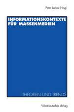 Informationskontexte für Massenmedien: Theorien und Trends