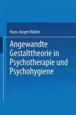 Angewandte Gestalttheorie in Psychotherapie und Psychohygiene