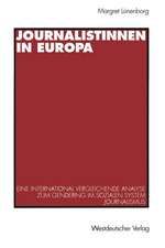 Journalistinnen in Europa: Eine international vergleichende Analyse zum Gendering im sozialen System Journalismus