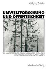 Umweltforschung und Öffentlichkeit: Das Waldsterben und die kommunikativen Leistungen von Wissenschaft und Massenmedien