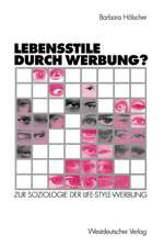 Lebensstile durch Werbung?: Zur Soziologie der Life-Style-Werbung