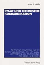 Staat und technische Kommunikation: Die politische Entwicklung der Telekommunikation in den USA, Japan, Großbritannien, Deutschland, Frankreich und Italien