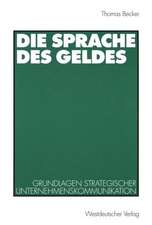 Die Sprache des Geldes: Grundlagen strategischer Unternehmenskommunikation