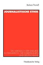 Journalistische Ethik: Ein Vergleich der Diskurse in Frankreich, Großbritannien und Deutschland