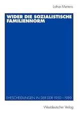 Wider die sozialistische Familiennorm: Ehescheidungen in der DDR 1950 – 1989