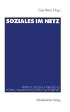 Soziales im Netz: Sprache, Beziehungen und Kommunikationskulturen im Internet