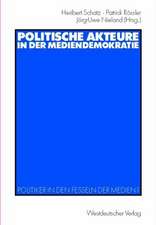 Politische Akteure in der Mediendemokratie: Politiker in den Fesseln der Medien?