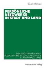 Persönliche Netzwerke in Stadt und Land: Siedlungsstruktur und soziale Unterstützungsnetzwerke im Raum Halle/Saale