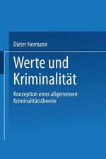 Werte und Kriminalität: Konzeption einer allgemeinen Kriminalitätstheorie