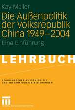 Die Außenpolitik der Volksrepublik China 1949 – 2004: Eine Einführung