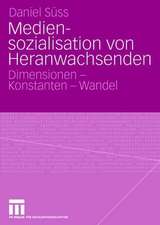 Mediensozialisation von Heranwachsenden: Dimensionen - Konstanten - Wandel