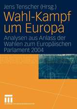 Wahl-Kampf um Europa: Analysen aus Anlass der Wahlen zum Europäischen Parlament 2004