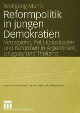 Reformpolitik in jungen Demokratien: Vetospieler, Politikblockaden und Reformen in Argentinien, Uruguay und Thailand