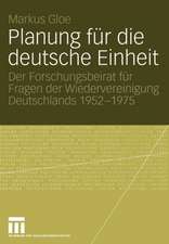 Planung für die deutsche Einheit: Der Forschungsbeirat für Fragen der Wiedervereinigung Deutschlands 1952–1975