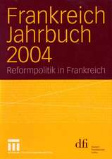 Frankreich Jahrbuch 2004: Reformpolitik in Frankreich