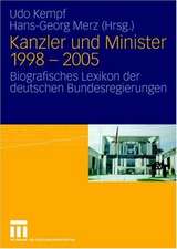 Kanzler und Minister 1998 - 2005: Biografisches Lexikon der deutschen Bundesregierungen