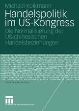 Handelspolitik im US-Kongress: Die Normalisierung der US-chinesischen Handelsbeziehungen