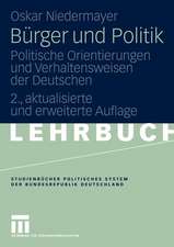 Bürger und Politik: Politische Orientierungen und Verhaltensweisen der Deutschen