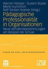 Pädagogische Professionalität in Organisationen: Neue Verhältnisbestimmungen am Beispiel der Schule