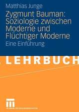 Zygmunt Bauman: Soziologie zwischen Moderne und Flüchtiger Moderne: Eine Einführung