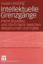 Intellektuelle Grenzgänge: Pierre Bourdieu und Ulrich Beck zwischen Wissenschaft und Politik