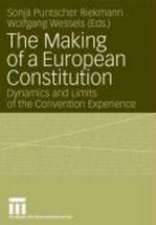 The Making of a European Constitution: Dynamics and Limits of the Convention Experience