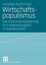 Wirtschaftspopulismus: Die Instrumentalisierung von Arbeitslosigkeit in Wahlkämpfen