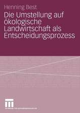 Die Umstellung auf ökologische Landwirtschaft als Entscheidungsprozess