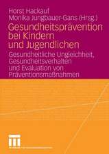 Gesundheitsprävention bei Kindern und Jugendlichen: Gesundheitliche Ungleichheit, Gesundheitsverhalten und Evaluation von Präventionsmaßnahmen