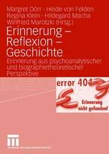 Erinnerung - Reflexion - Geschichte: Erinnerung aus psychoanalytischer und biographietheoretischer Perspektive