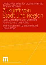 Zukunft von Stadt und Region: Band V: Strategien und Verfahren für Forschung und Politik. Beiträge zum Forschungsverbund 