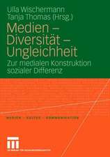 Medien - Diversität - Ungleichheit: Zur medialen Konstruktion sozialer Differenz