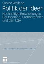 Politik der Ideen: Nachhaltige Entwicklung in Deutschland, Großbritannien und den USA