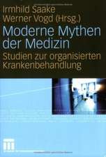 Moderne Mythen der Medizin: Studien zur organisierten Krankenbehandlung