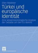 Türkei und europäische Identität: Eine wissenssoziologische Analyse der Debatte um den EU-Beitritt