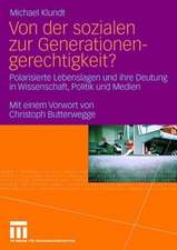 Von der sozialen zur Generationengerechtigkeit?: Polarisierte Lebenslagen und ihre Deutung in Wissenschaft, Politik und Medien