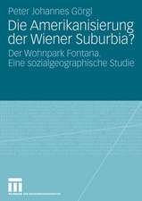 Die Amerikanisierung der Wiener Suburbia?: Der Wohnpark Fontana. Eine sozialgeographische Studie