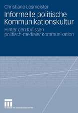 Informelle politische Kommunikationskultur: Hinter den Kulissen politisch-medialer Kommunikation