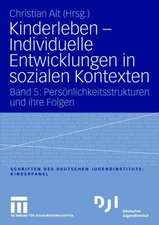 Kinderleben - Individuelle Entwicklungen in sozialen Kontexten: Band 5: Persönlichkeitsstrukturen und ihre Folgen