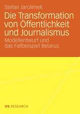 Die Transformation von Öffentlichkeit und Journalismus: Modellentwurf und das Fallbeispiel Belarus