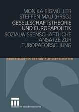 Gesellschaftstheorie und Europapolitik: Sozialwissenschaftliche Ansätze zur Europaforschung