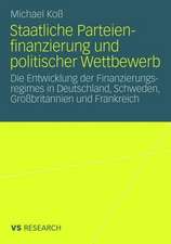 Staatliche Parteienfinanzierung und politischer Wettbewerb: Die Entwicklung der Finanzierungsregimes in Deutschland, Schweden, Großbritannien und Frankreich