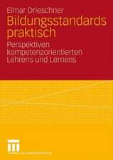 Bildungsstandards praktisch: Perspektiven kompetenzorientierten Lehrens und Lernens