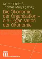 Die Ökonomie der Organisation - die Organisation der Ökonomie