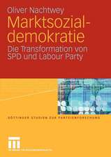 Marktsozialdemokratie: Die Transformation von SPD und Labour Party