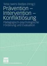 Prävention - Intervention - Konfliktlösung: Pädagogisch-psychologische Förderung und Evaluation