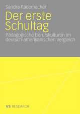 Der erste Schultag: Pädagogische Berufskulturen im deutsch-amerikanischen Vergleich