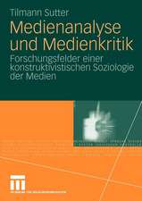 Medienanalyse und Medienkritik: Forschungsfelder einer konstruktivistischen Soziologie der Medien