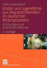 Kinder und Jugendliche aus Migrantenfamilien im deutschen Bildungssystem: Erklärungen und empirische Befunde